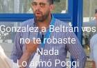 González a Beltrán: vos no te robaste nada.Esto lo armó Poggi, Bazla y Oviedo .Quedate tranquilo yo te voy ayudar , yo quiero hacer negocios con vos .Escandalosa conversación 