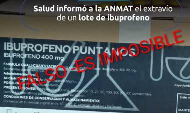 Otro escándalo: el Gobierno dice que se le extraviaron 8 mil tabletas de IBUPROFENO. Imposible o se las robaron .Se lo dijeron al ANMAT por las dudas 